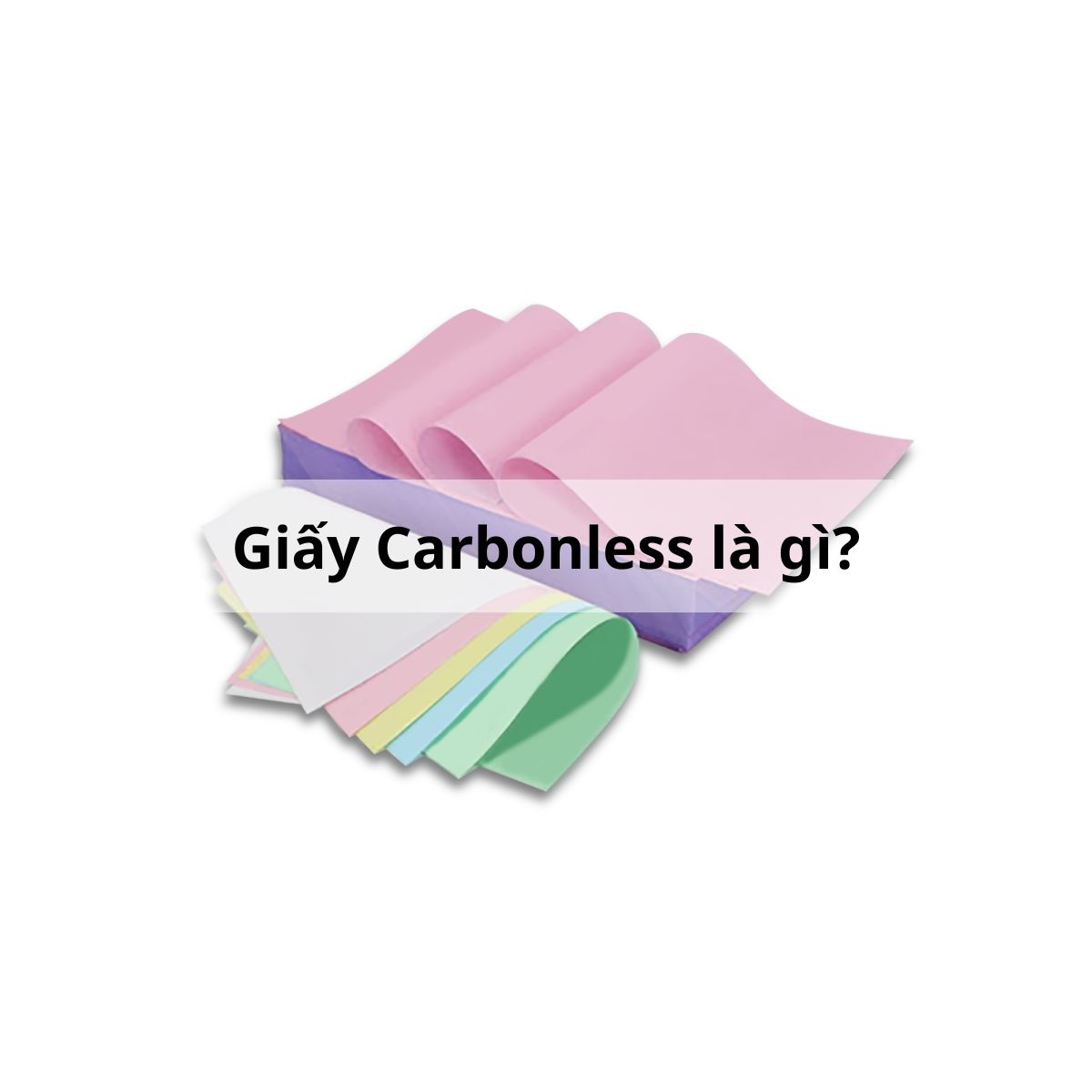 Giấy carbonless là gì?